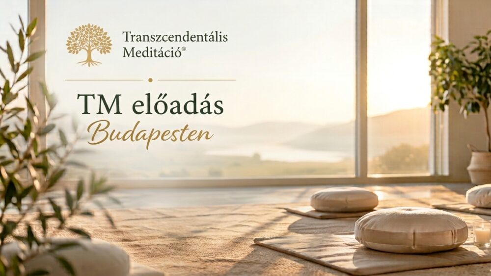 Transzcendentális Meditáció előadás Budapesten