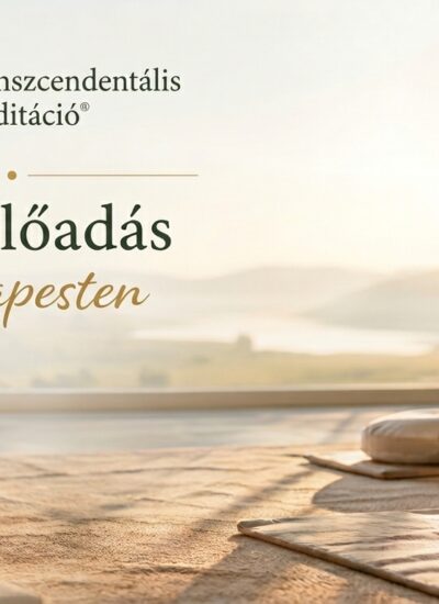 Transzcendentális Meditáció előadás Budapesten